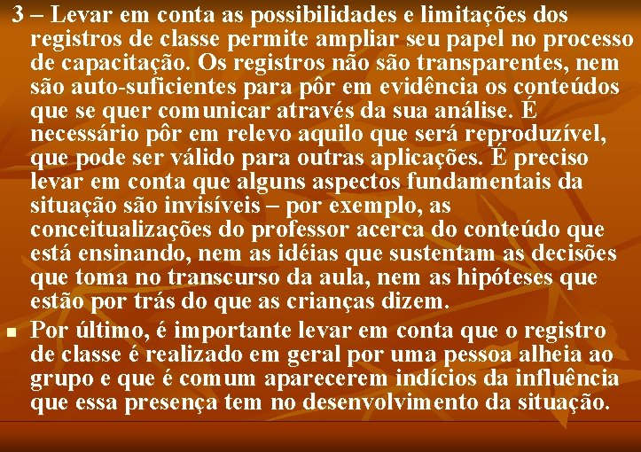 3 – Levar em conta as possibilidades e limitações dos registros de classe permite