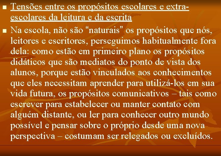 n n Tensões entre os propósitos escolares e extraescolares da leitura e da escrita