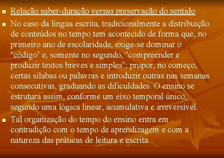 n n n Relação saber-duração versus preservação do sentido No caso da língua escrita,