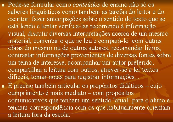 n n Pode-se formular como conteúdos do ensino não só os saberes lingüísticos como