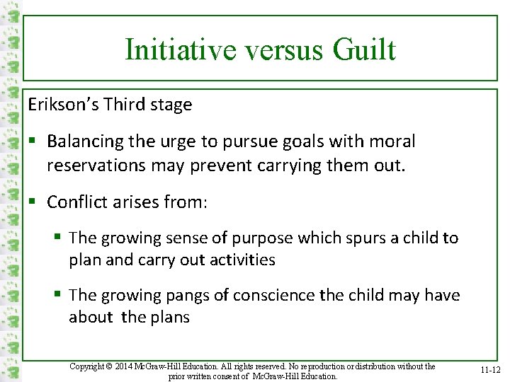 Initiative versus Guilt Erikson’s Third stage § Balancing the urge to pursue goals with
