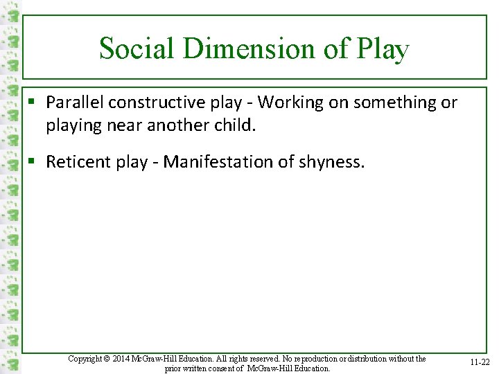 Social Dimension of Play § Parallel constructive play - Working on something or playing