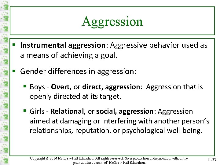 Aggression § Instrumental aggression: Aggressive behavior used as a means of achieving a goal.