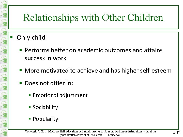 Relationships with Other Children § Only child § Performs better on academic outcomes and