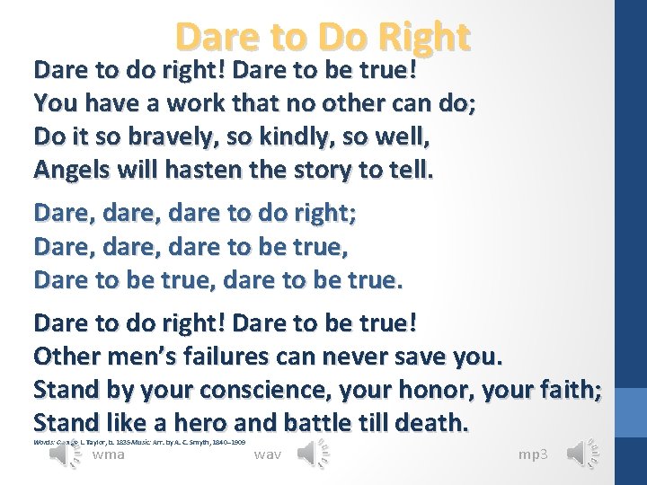Dare to Do Right Dare to do right! Dare to be true! You have