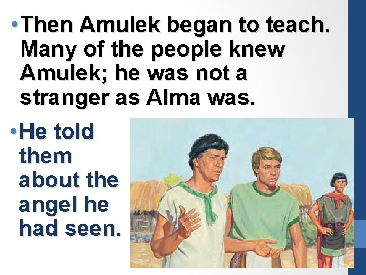  • Then Amulek began to teach. Many of the people knew Amulek; he