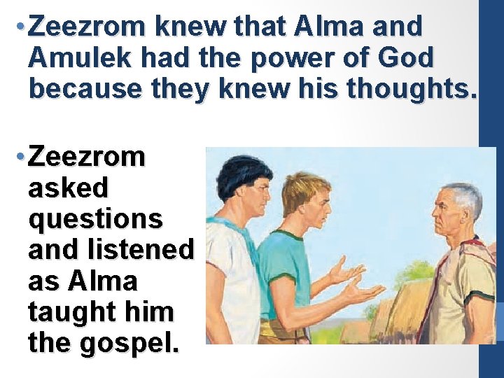  • Zeezrom knew that Alma and Amulek had the power of God because