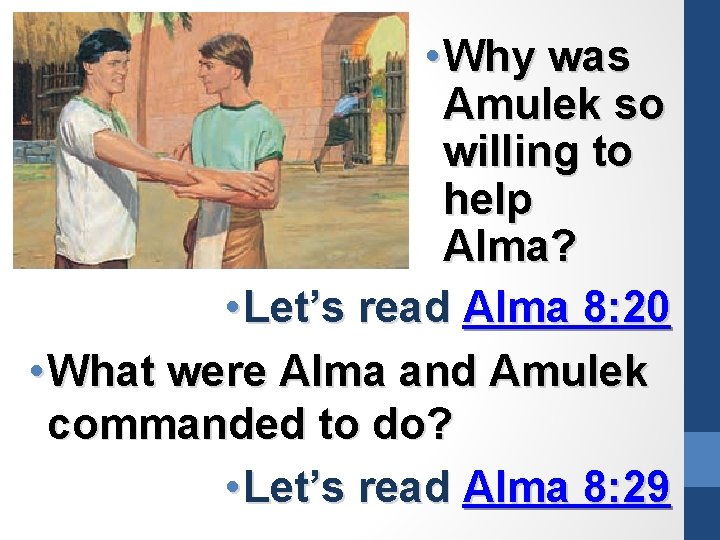  • Why was Amulek so willing to help Alma? • Let’s read Alma