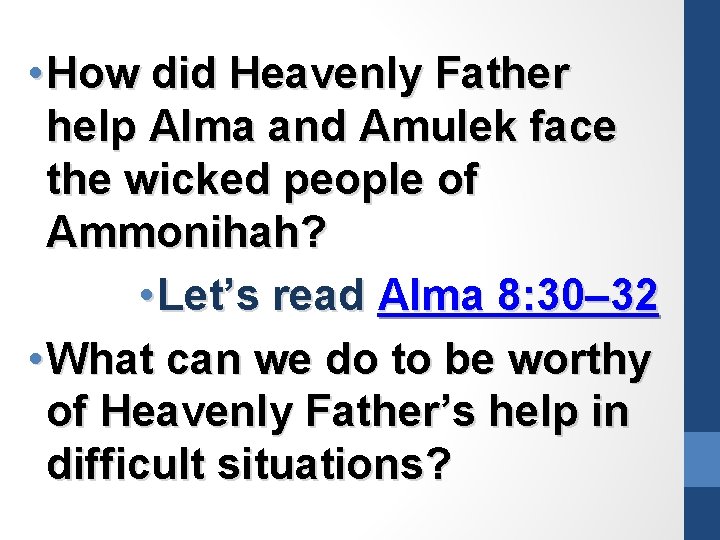  • How did Heavenly Father help Alma and Amulek face the wicked people