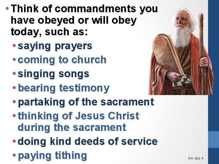  • Think of commandments you have obeyed or will obey today, such as: