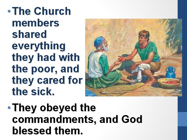  • The Church members shared everything they had with the poor, and they