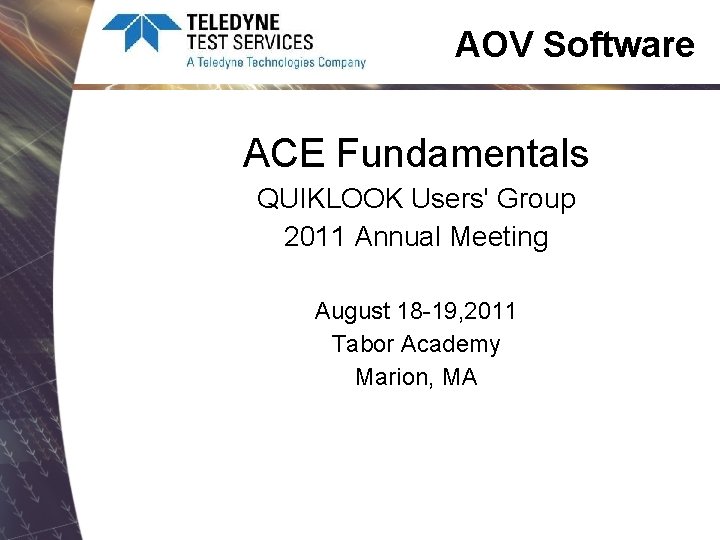 AOV Software ACE Fundamentals QUIKLOOK Users' Group 2011 Annual Meeting August 18 -19, 2011