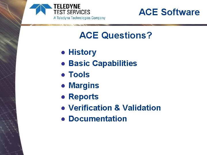 ACE Software ACE Questions? ● ● ● ● History Basic Capabilities Tools Margins Reports