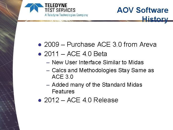 AOV Software History ● 2009 – Purchase ACE 3. 0 from Areva ● 2011