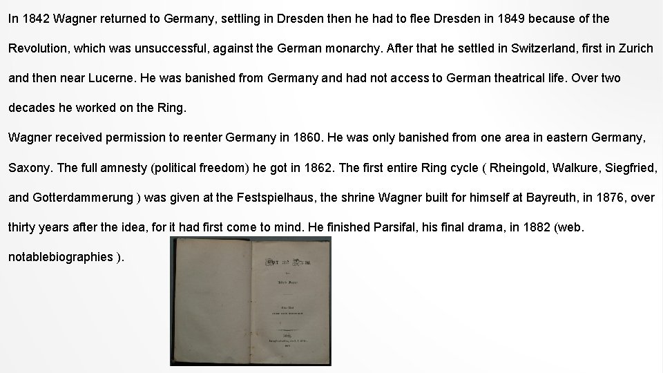 In 1842 Wagner returned to Germany, settling in Dresden then he had to flee