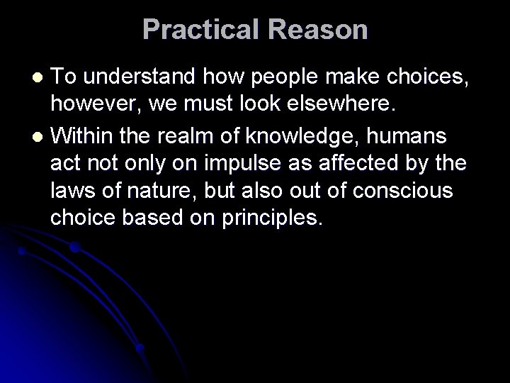 Practical Reason To understand how people make choices, however, we must look elsewhere. l