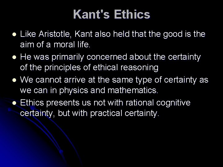 Kant's Ethics l l Like Aristotle, Kant also held that the good is the