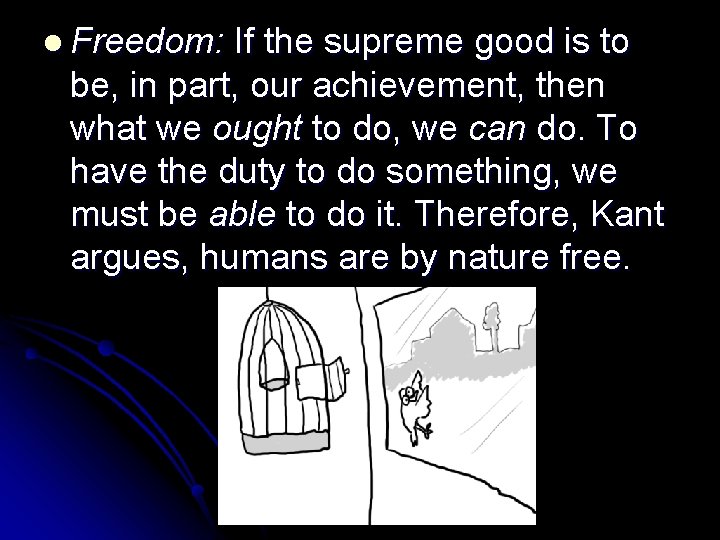 l Freedom: If the supreme good is to be, in part, our achievement, then