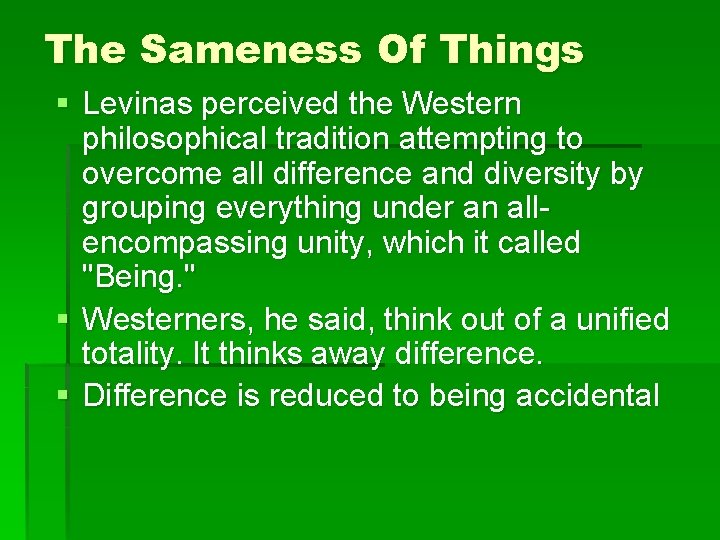 The Sameness Of Things § Levinas perceived the Western philosophical tradition attempting to overcome