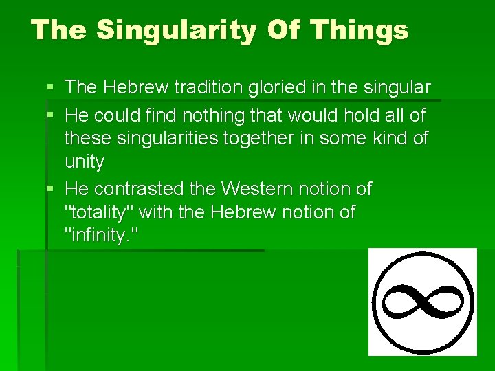 The Singularity Of Things § The Hebrew tradition gloried in the singular § He