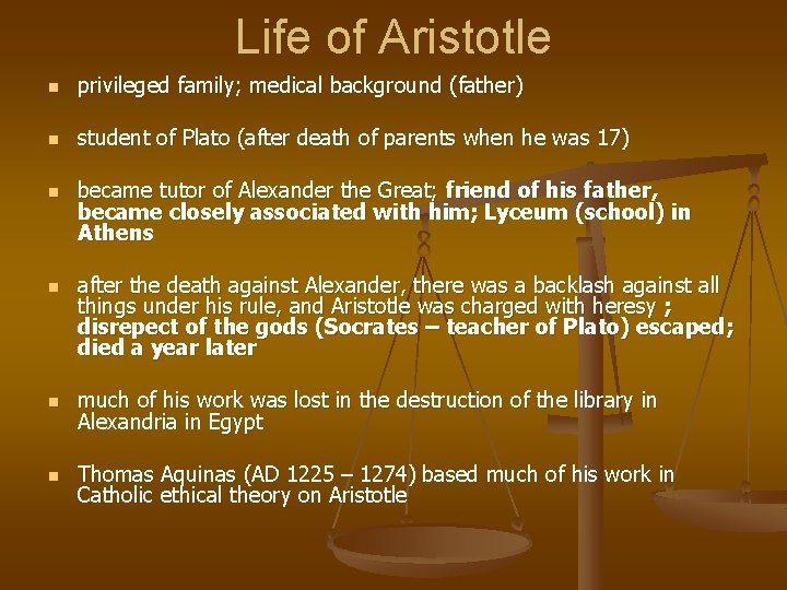 Life of Aristotle n privileged family; medical background (father) n student of Plato (after