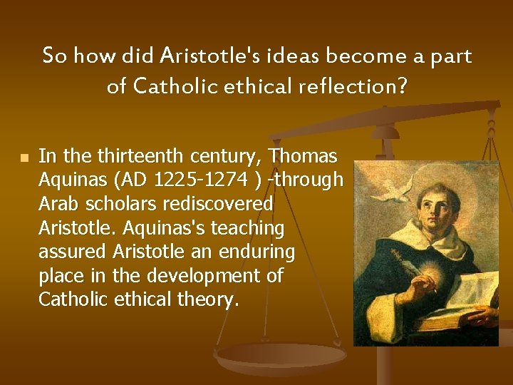 So how did Aristotle's ideas become a part of Catholic ethical reflection? n In