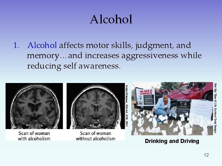 Alcohol 1. Alcohol affects motor skills, judgment, and memory…and increases aggressiveness while reducing self
