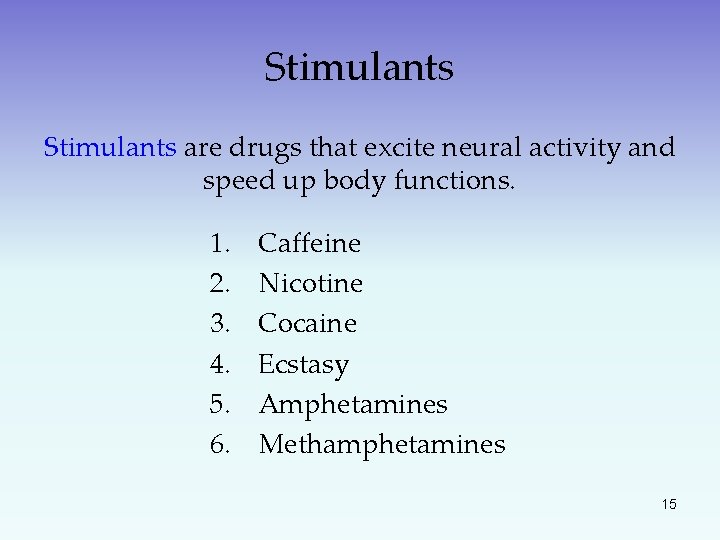 Stimulants are drugs that excite neural activity and speed up body functions. 1. 2.