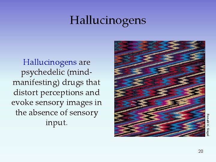 Hallucinogens Ronald K. Siegel Hallucinogens are psychedelic (mindmanifesting) drugs that distort perceptions and evoke
