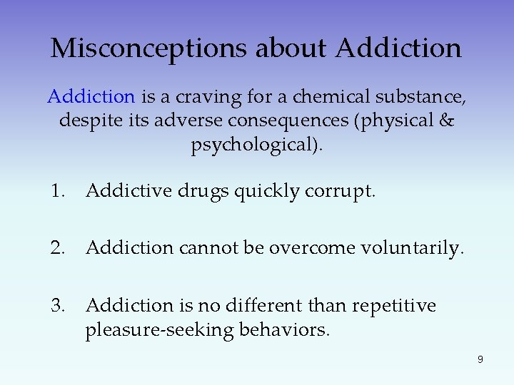 Misconceptions about Addiction is a craving for a chemical substance, despite its adverse consequences