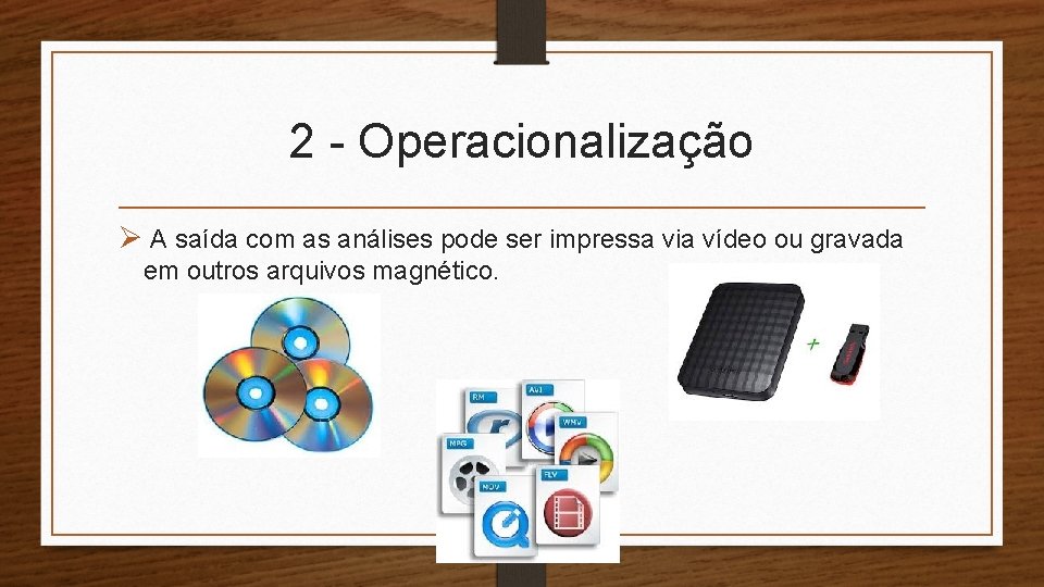 2 - Operacionalização Ø A saída com as análises pode ser impressa via vídeo 2 - Operacionalização Ø A saída com as análises pode ser impressa via vídeo
