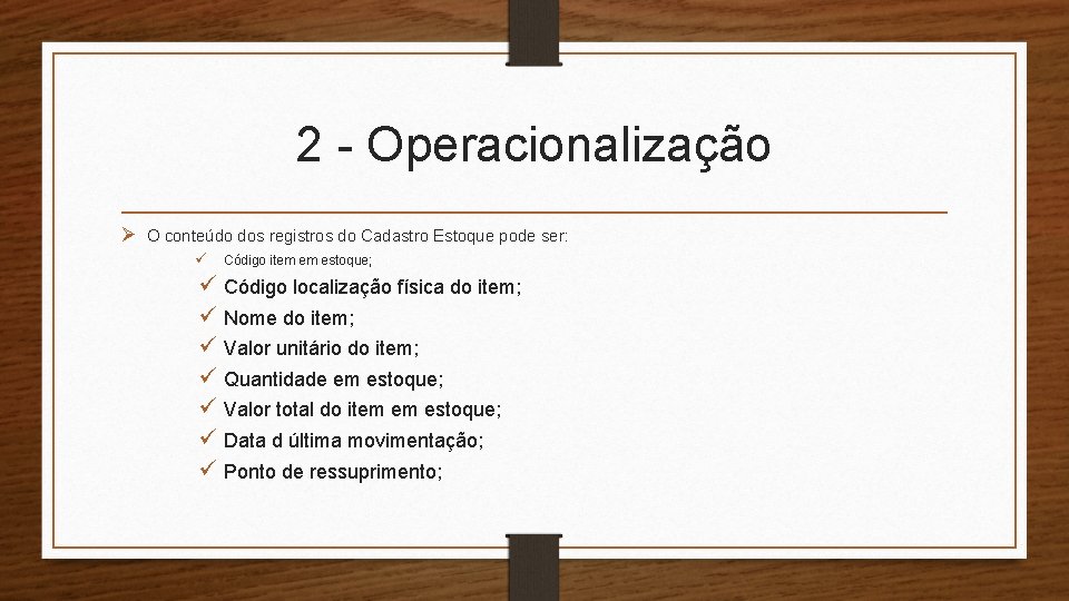 2 - Operacionalização Ø O conteúdo dos registros do Cadastro Estoque pode ser: Código 2 - Operacionalização Ø O conteúdo dos registros do Cadastro Estoque pode ser: Código