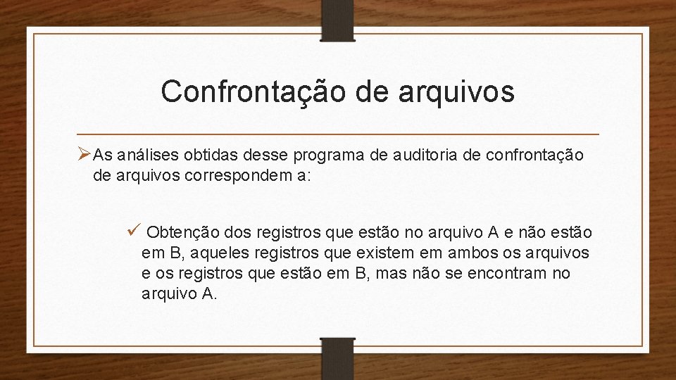 Confrontação de arquivos ØAs análises obtidas desse programa de auditoria de confrontação de arquivos Confrontação de arquivos ØAs análises obtidas desse programa de auditoria de confrontação de arquivos