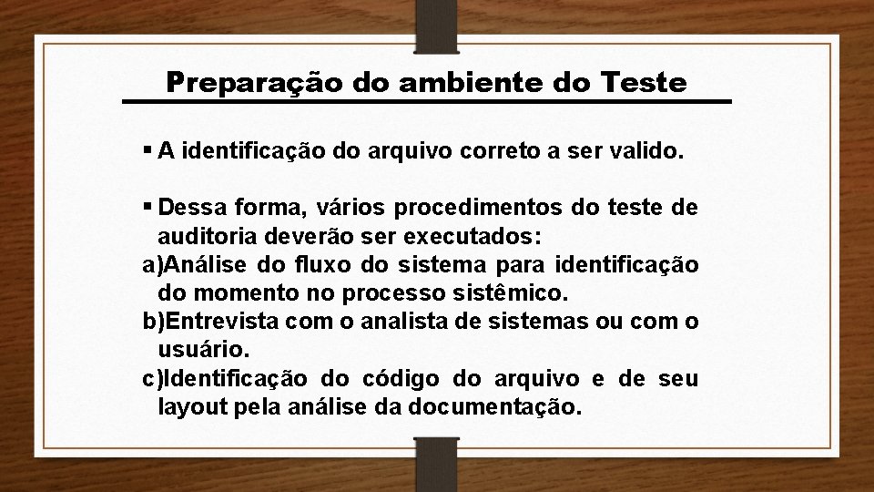 Preparação do ambiente do Teste A identificação do arquivo correto a ser valido. Dessa Preparação do ambiente do Teste A identificação do arquivo correto a ser valido. Dessa