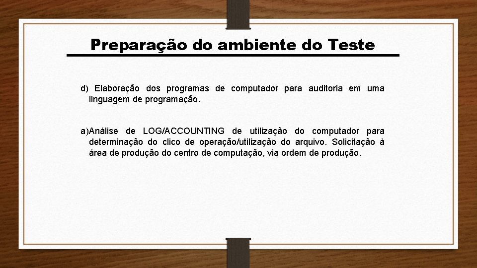 Preparação do ambiente do Teste d) Elaboração dos programas de computador para auditoria em Preparação do ambiente do Teste d) Elaboração dos programas de computador para auditoria em