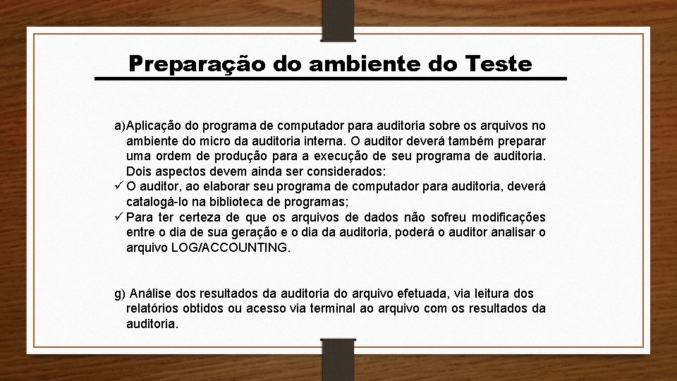 Preparação do ambiente do Teste a)Aplicação do programa de computador para auditoria sobre os Preparação do ambiente do Teste a)Aplicação do programa de computador para auditoria sobre os