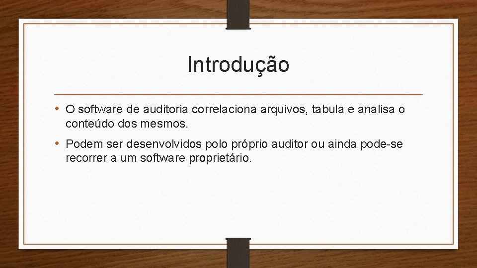 Introdução • O software de auditoria correlaciona arquivos, tabula e analisa o conteúdo dos Introdução • O software de auditoria correlaciona arquivos, tabula e analisa o conteúdo dos