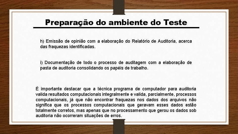 Preparação do ambiente do Teste h) Emissão de opinião com a elaboração do Relatório Preparação do ambiente do Teste h) Emissão de opinião com a elaboração do Relatório