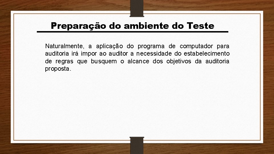 Preparação do ambiente do Teste Naturalmente, a aplicação do programa de computador para auditoria Preparação do ambiente do Teste Naturalmente, a aplicação do programa de computador para auditoria