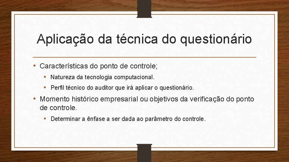 Aplicação da técnica do questionário • Características do ponto de controle; • Natureza da Aplicação da técnica do questionário • Características do ponto de controle; • Natureza da