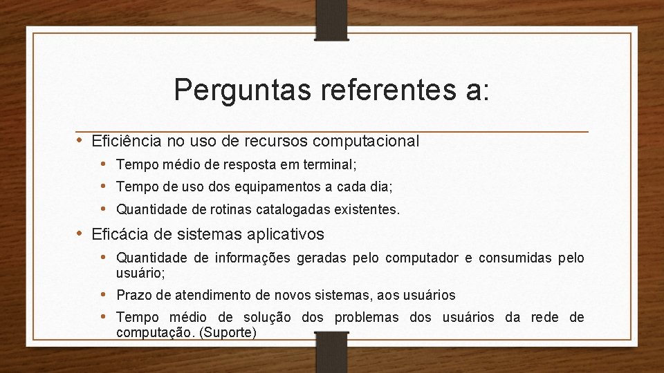 Perguntas referentes a: • Eficiência no uso de recursos computacional • Tempo médio de Perguntas referentes a: • Eficiência no uso de recursos computacional • Tempo médio de