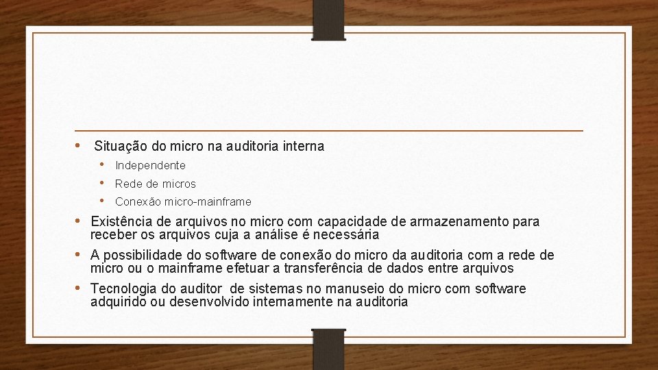 • Situação do micro na auditoria interna • Independente • Rede de micros • Situação do micro na auditoria interna • Independente • Rede de micros
