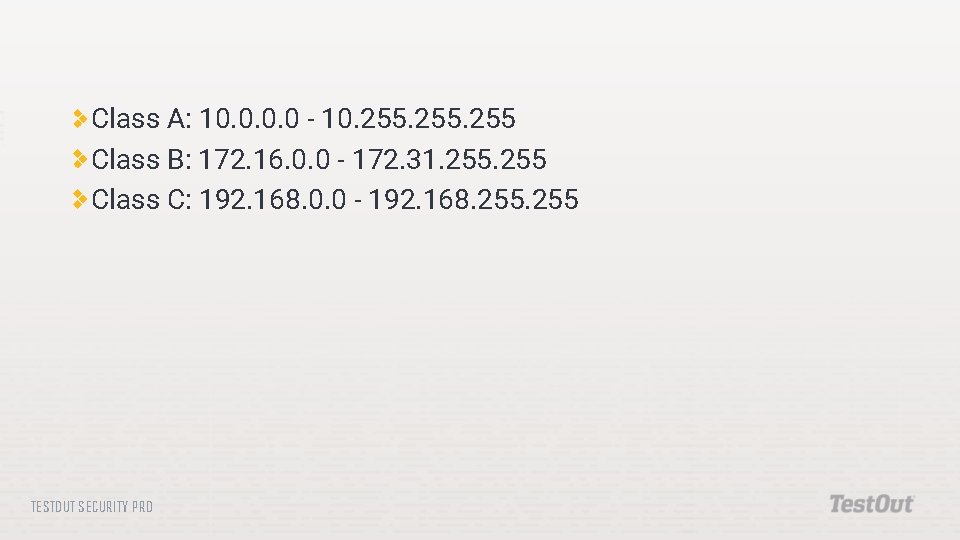 Class A: 10. 0 - 10. 255 Class B: 172. 16. 0. 0 -