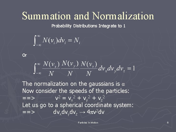 Summation and Normalization Probability Distributions Integrate to 1 Or The normalization on the gaussians
