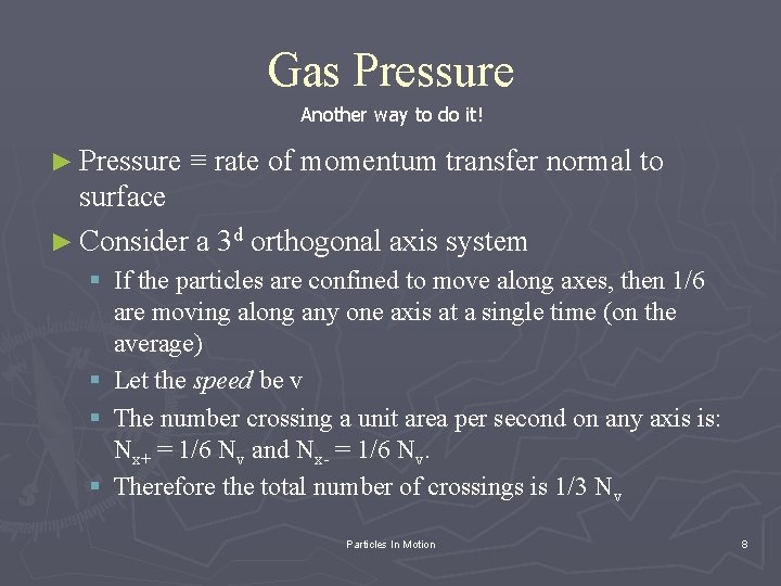 Gas Pressure Another way to do it! ► Pressure ≡ rate of momentum transfer