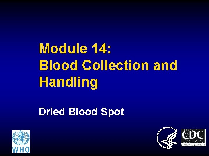 Module 14: Blood Collection and Handling Dried Blood Spot 