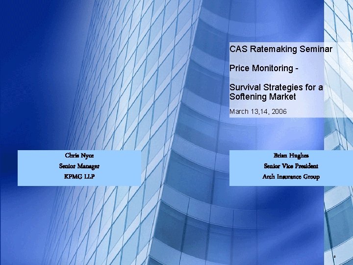 CAS Ratemaking Seminar Price Monitoring Survival Strategies for a Softening Market March 13, 14,