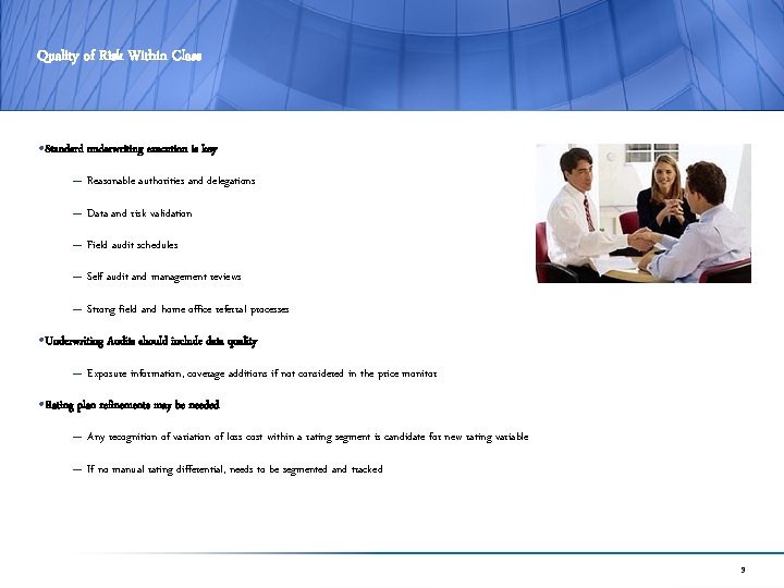 Quality of Risk Within Class • Standard underwriting execution is key – Reasonable authorities