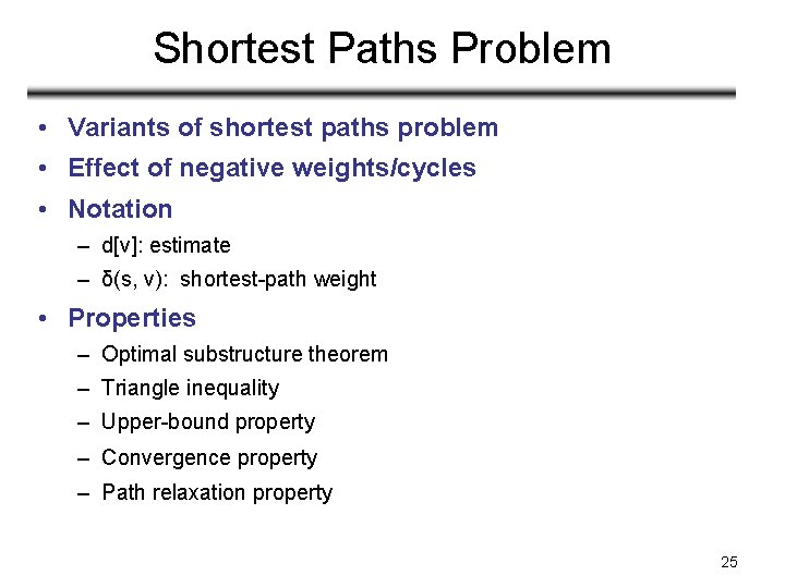 Shortest Paths Problem • Variants of shortest paths problem • Effect of negative weights/cycles
