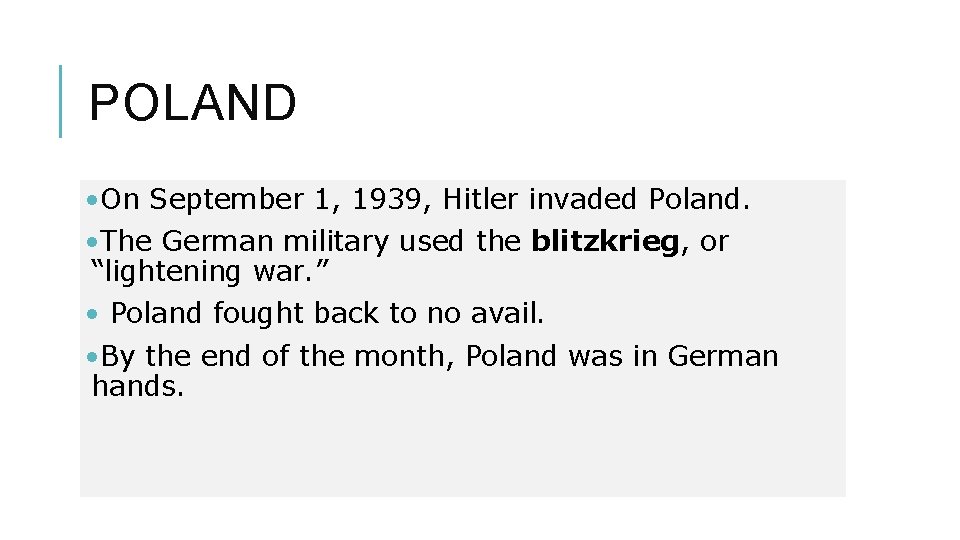 POLAND • On September 1, 1939, Hitler invaded Poland. • The German military used